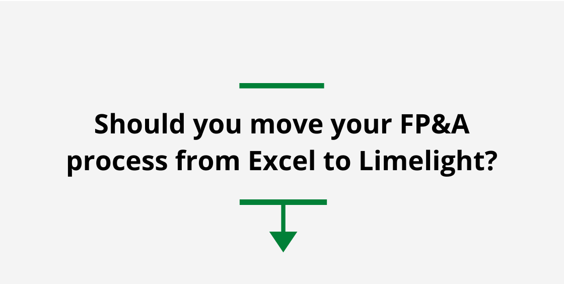 Is it Time to Move Your FP&A Processes from Excel to Limelight?