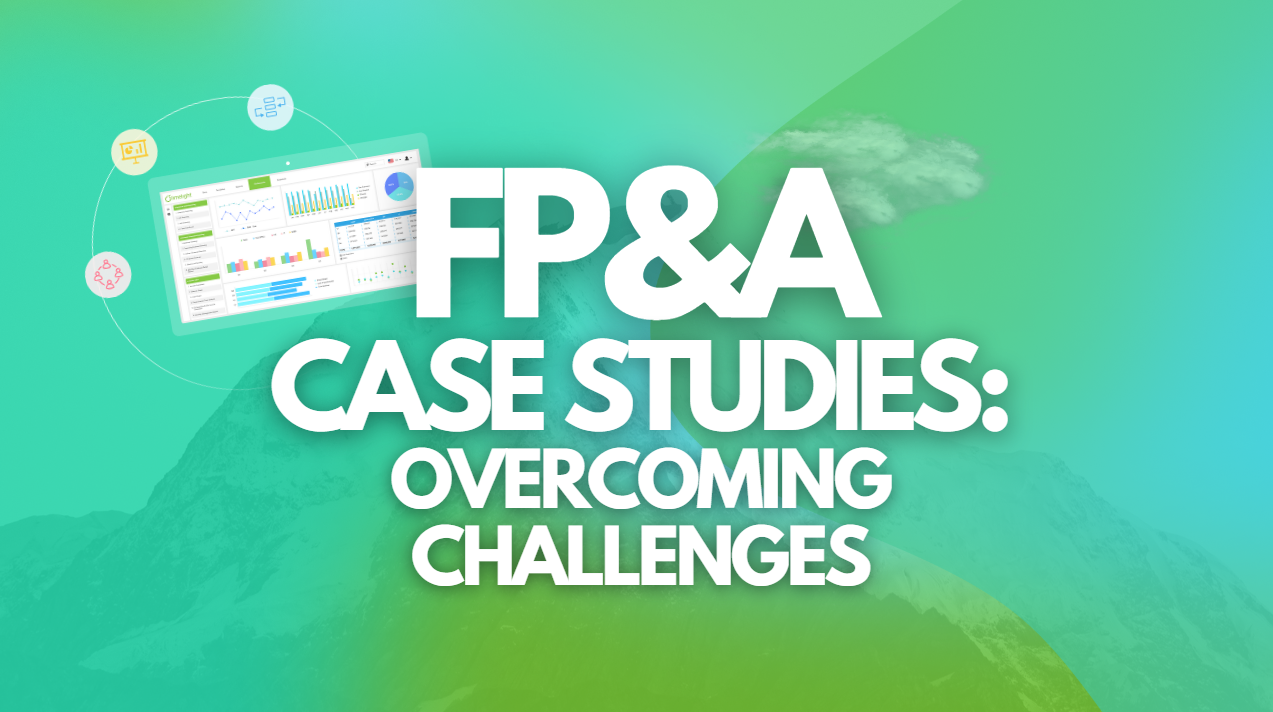 FP&A Challenges and 4 FP&A Case Study Examples to Follow
